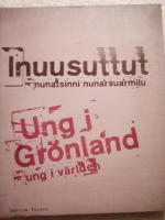 Ung i Gr&ouml;nland-ung i v&auml;rlden. Inuusuttut-nunatsinni nunarsuarmilu
