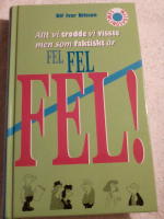 Allt vi trodde vi visste men som faktiskt &auml;r FEL FEL FEL!