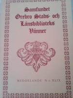 Samfundets &Ouml;rebro Stads- och L&auml;nsbiblioteks V&auml;nner Meddelande N:o XLVI