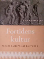 Fortidens kultur belyst ved billeder af genstande i danske museer, arkiver og biblioteker III. Senere europaeiske kulturer