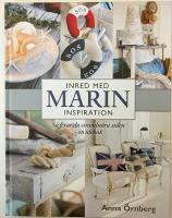 Inred med marin inspiration : s&aring; fixar du strandn&auml;ra stilen - en id&eacute;bok