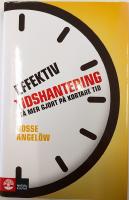 Effektiv tidshantering : f&aring; mer gjort p&aring; kortare tid