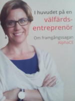 I huvudet p&aring; en v&auml;lf&auml;rdsentrepren&ouml;r. Om framg&aring;ngssagan AlphaCE