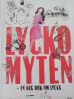 Lyckomyten. En arg bok om lycka
