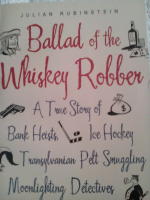 Ballad of the Whiskey Robber. A true story of bank heists, ice hockey, transylvanian pelt smuggling, moonlighting detectives and broken hearts