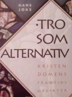 Tro som alternativ. Kristendomens framtidsutsikter