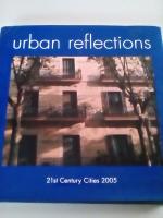 Urban reflections 21 st Century Cities 2005
