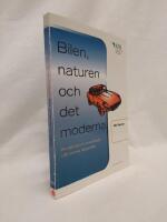 Bilen, naturen och det moderna. Om natursynens omvandlingar i det svenska bilsamh&auml;llet