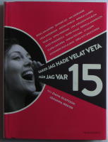 Saker jag hade velat veta n&auml;r jag var 15