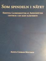 Som spindeln i n&auml;tet. Kristina Laurensdotter av Aspen&auml;s&auml;tten centrum i sin egen sl&auml;ktkrets
