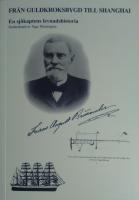 Fr&aring;n Guldkroksbygd till Shanghai : en sj&ouml;kaptens levnadshistoria : en ber&auml;ttelse om sj&ouml;kaptenen, flygplanskonstrukt&ouml;ren med mera, Frans August Brissander fr&aring;n Norra F&aring;gel&aring;s socken, Hjo