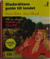 Lantisens guide till storstaden ; Stadsr&aring;ttans guide till landet