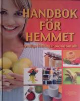 Handbok f&ouml;r hemmet : fyndiga l&ouml;sningar p&aring; n&auml;stan allt