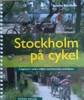 Stockholm p&aring; cykel : 5 dagsturer i vackra milj&ouml;er med historiska sev&auml;rdheter : s&ouml;dra delen