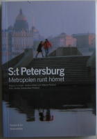 S:t Petersburg : metropolen runt h&ouml;rnet