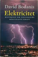 Elektricitet : Historien om universums m&auml;ktigaste kraft