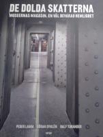 De dolda skatterna : museernas magasin. En v&auml;l bevarad hemlighet