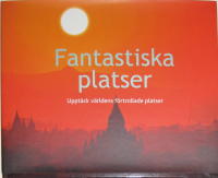 Fantastiska platser : uppt&auml;ck v&auml;rldens f&ouml;rtrollade platser