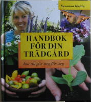 Handbok f&ouml;r din tr&auml;dg&aring;rd : hur du g&ouml;r steg f&ouml;r steg