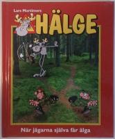 H&auml;lge : n&auml;r j&auml;garna sj&auml;lva f&aring;r &auml;lga