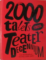 2000-talets f&ouml;rsta teaterdecennium : scenkonstbevakning i Nummer 2000 - 2009