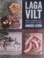 Laga vilt &ndash; b&auml;sta recepten med hjort, vildsvin och &auml;lg