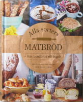 Alla sorters matbr&ouml;d : fr&aring;n bondbr&ouml;d till bagels