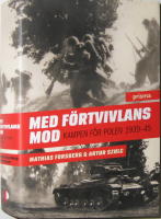 Med f&ouml;rtvivlans mod : kampen f&ouml;r Polen 1939-45