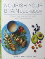 Nourish Your Brain Cookbook: Discover how to keep your brain healthy with 60 delicious recipes