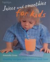Juices and smoothies for kids Healthy recipes that children will love