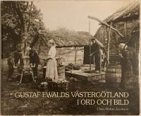 Gustaf Ewalds V&auml;sterg&ouml;tland i ord och bild : fotografier och artiklar
