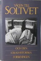 V&auml;gen till Soltvet och den lokalhistoriska forskningen