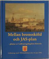 Mellan bronssk&ouml;ld och JAS-plan : glimtar av Lidk&ouml;pingsbygdens historia : Lidk&ouml;pings stads 550-&aring;rsjubileum den 16 juni 1996