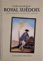 Under fransk fana! : Royal Su&eacute;dois - svenskt regemente i fransk tj&auml;nst 1690-1791