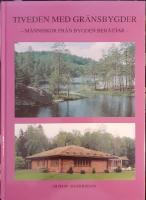 Tiveden med gr&auml;nsbygder : m&auml;nniskor fr&aring;n bygden ber&auml;ttar
