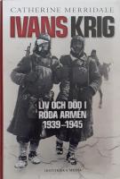 Ivans krig : liv och d&ouml;d i R&ouml;da arm&eacute;n 1939-1945