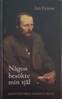 N&aring;gon bes&ouml;kte min sj&auml;l : Dostojevskijs andliga resa