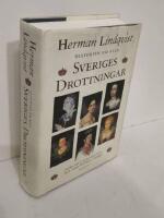 Historien om alla Sveriges drottningar : fr&aring;n myt och helgon till drottning i tiden
