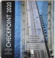 Checkpoint 2020 : m&auml;nniskor, gr&auml;nser och visioner i &Ouml;resundsbrons tid