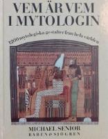 Vem &auml;r vem i mytologin : 1200 mytologiska gestalter fr&aring;n hela v&auml;rlden