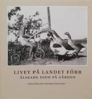 Livet p&aring; landet f&ouml;rr - &Auml;lskade djur p&aring; g&aring;rden