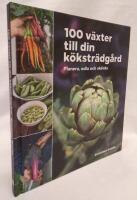 100 v&auml;xter till din k&ouml;kstr&auml;dg&aring;rd &ndash; planera, odla och sk&ouml;rda
