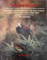 Naturn&auml;ra : tips och r&aring;d f&ouml;r dig som vill l&auml;ra k&auml;nna v&aring;r natur och v&aring;ra vilda djur