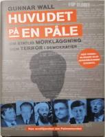 Huvudet p&aring; en p&aring;le : om statlig m&ouml;rkl&auml;ggning och terror i demokratier