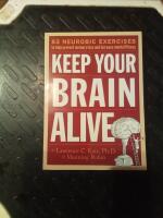 Keep your brain alive : 83 neurobic exercises to help prevent memory loss and increase mental fitness