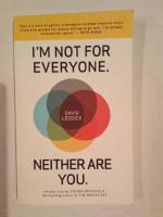 Im not for everyone. Neither are You.