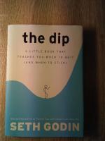 The dip - a little book that teaches you when to quit (and when to stick)