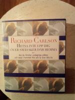 Hetsa inte upp dig &ouml;ver sm&aring;saker d&auml;r hemma