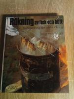 R&ouml;kning av fisk och k&ouml;tt : hobbyr&ouml;kning och yrkesm&auml;ssig r&ouml;kning