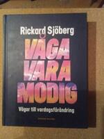 V&aring;ga vara modig : v&auml;gar till vardagsf&ouml;r&auml;ndring